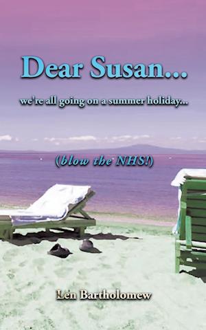 Dear Susan... We're all going on a summer holiday... (Blow the NHS!)