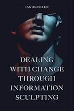 Dealing With Change Through Information Sculpting