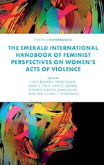 The Emerald International Handbook of Feminist Perspectives on Women’s Acts of Violence