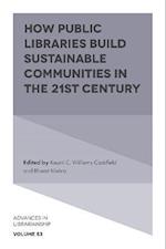 How Public Libraries Build Sustainable Communities in the 21st Century