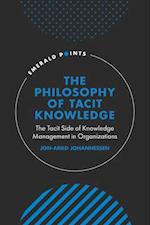 The Philosophy of Tacit Knowledge