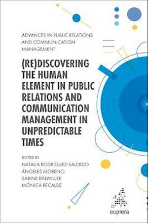 (Re)discovering the Human Element in Public Relations and Communication Management in Unpredictable Times