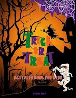 Trick or Treat | Activity Book for Kids: This Cute Halloween Activity Book Will Keep Your Kids Ages 4-8 Busy During the Party: Spooky Coloring Pages, 
