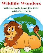 Wildlife Wonders - Wild Animals Book For Kids With Cute Facts: Fascinating Animal Book With Curiosities For Kids And Toddlers l My First Animal Encycl