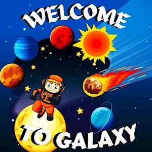 Welcome to Galaxy Book for Kids: Colorful Educational and Entertaining Book for Kids/ A Bright and Colourful Children's Galaxy Book with a Clean, Mode