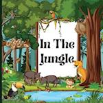In the Jungle Book for Kids: A Colorful, Educational, and Enjoyable Children's Book that Describes the Characteristics of Various Animals (Jungle Anim