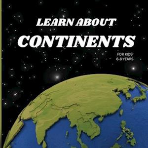 Learn About Continents Book for Kids 6-8 Years