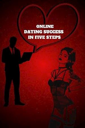 Online Dating Success in Five Steps