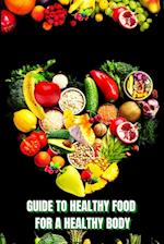 Healthy Food for a Heathy Body (Guide)