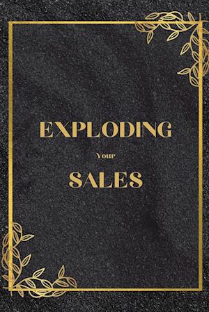 Exploding Your Sales