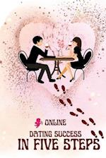Online Dating Success in Five Steps