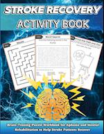 Stroke Recovery Activity Book: Brain-Teaser Puzzle Workbook for Aphasia and Mental Rehabilitation to Assist Stroke Patients in Recovering in Large Pri