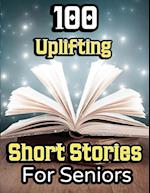 100 Uplifting Short Stories for Seniors