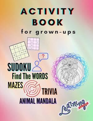 ACTIVITY BOOK for Grown-ups - SUDOKU, find the words, MAZES, TRIVIA, ANIMAL MANDALA