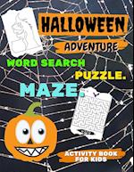 HALLOWEEN ADVENTURE - Word Search PUZZLE. MAZE and more - ACTIVITY BOOK for KIDS