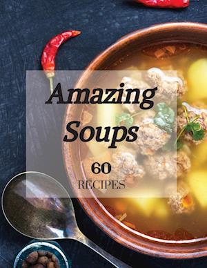 Amazing Soups 60 Recipes
