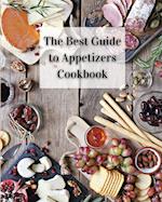 The Best Guide to Appetizers Cookbook