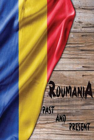 Romania Past and Present