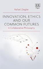 Innovation, Ethics and our Common Futures
