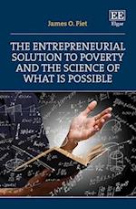 The Entrepreneurial Solution to Poverty and the Science of What is Possible