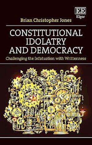 Constitutional Idolatry and Democracy