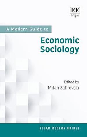 A Modern Guide to Economic Sociology