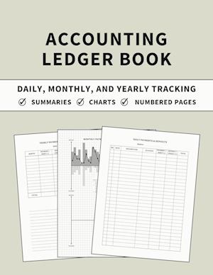 Accounting Ledger Book: Daily, Monthly, and Yearly Tracking of Accounts, Payments, Deposits, and Balance for Personal Finance and Small Business Bookk