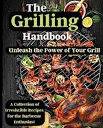 The Grilling Handbook: Mouthwatering Recipes for the Ultimate BBQ 