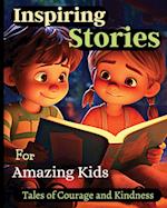 Inspiring Stories For Amazing Kids: A Motivational Book about Courage, Confidence and Friendship With Amazing Colorful Illustrations 