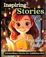 Inspiring Stories For Amazing Girls: A Motivational Book about Courage, Confidence and Friendship With Amazing Colorful Illustrations 