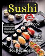 Sushi Cookbook For Beginners: Step-by-Step Instructions for Perfect Rolls Every Time 
