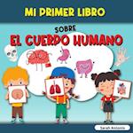 Mi Primer Libro Sobre El Cuerpo Humano