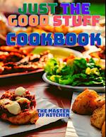 Just the Good Stuff - A Cookbook