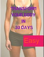 Losing Weight - Transform your Body in 30 Days 