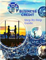 Business Credit The Complete Step-By-Step Guide 