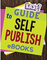 Easy and Simple Guide to Self-Publishing eBooks 