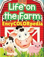 EncyCOLORpedia - Life on Farm Animals: Learn Many Things About Farm Animals While Coloring Them 