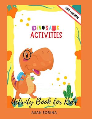 Dinosaur Activities; Activity Book and Coloring for Kids