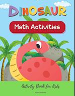 Dinosaur Math Activities; Activity Book for Kids,  Ages  3 - 7 years