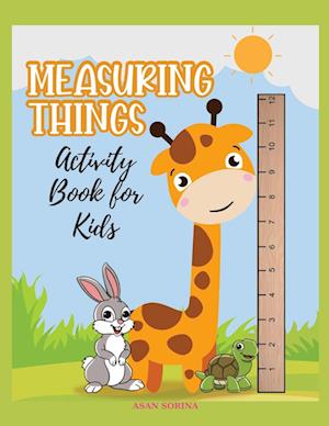 MEASURING THINGS; Activity Book for Kids, Ages 4-9 years