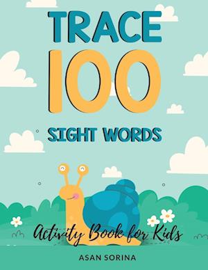 Trace 100 Sight Words; Activity Book for Kids,  Ages  4 - 8 years