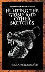 Hunting the Grisly and Other Sketches 