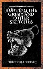 Hunting the Grisly and Other Sketches 