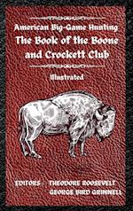 American Big-Game Hunting The Book of the Boone and Crockett Club 