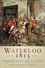 Waterloo 1815: The British Army's Day of Destiny