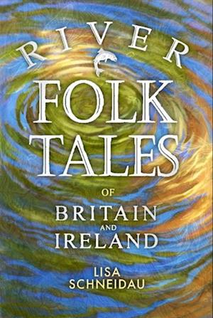 River Folk Tales of Britain and Ireland