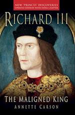 Richard III: The Maligned King