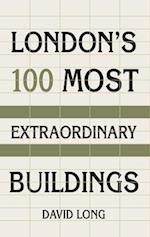 London’s 100 Most Extraordinary Buildings