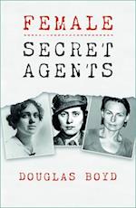 Female Secret Agents of the Twentieth Century