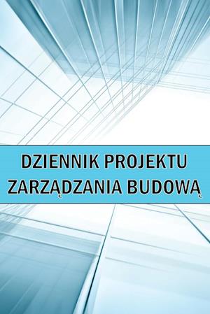 Dziennik projektu zarz&#261;dzania budow&#261;